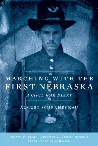 Cover for August Scherneckau · Marching with the First Nebraska: A Civil War Diary (Paperback Book) (2010)