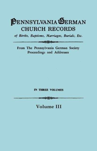 Cover for Pennsylvania German Society · Pennsylvania German Church Recordsbirths, Baptisms, Marriages, Burials, Etc. (Paperback Book) (2009)