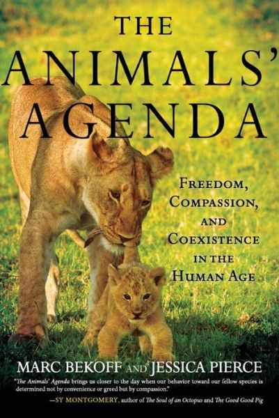 Cover for Marc Bekoff · The Animals' Agenda: Freedom, Compassion, and Coexistence in the Human Age (Gebundenes Buch) (2017)