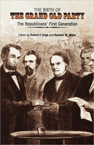 Cover for Randall M. Miller · The Birth of the Grand Old Party: The Republicans' First Generation (Paperback Book) (2002)