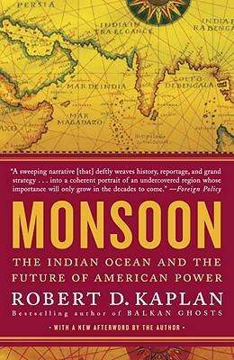 Cover for Robert D. Kaplan · Monsoon: The Indian Ocean and the Future of American Power (Paperback Book) (2011)