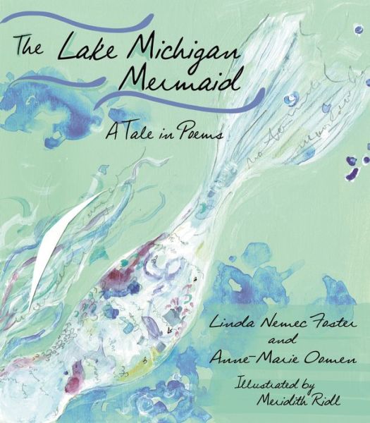 Cover for Linda Nemec Foster · The Lake Michigan Mermaid: A Tale in Poems - Made in Michigan Writers Series (Hardcover Book) (2018)