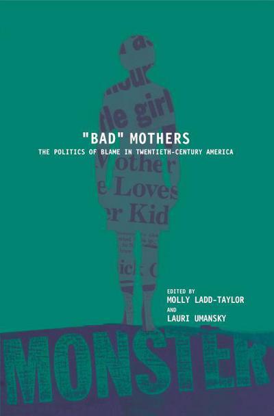 Cover for Lauri Umansky · BAD MOTHERS: The Politics of Blame in Twentieth-Century America (Paperback Book) (1998)