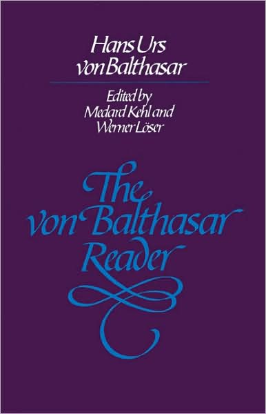 Cover for Han Urs Von Balthasar · The Von Balthasar Reader (Paperback Book) (1997)