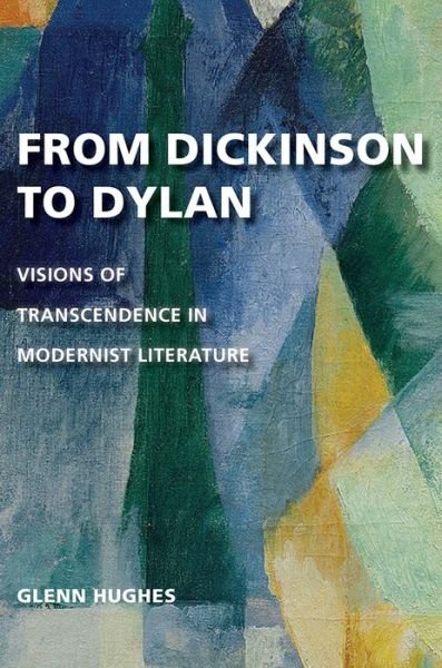 Cover for Glenn Hughes · From Dickinson to Dylan: Visions of Transcendence in Modernist Literature (Innbunden bok) (2020)