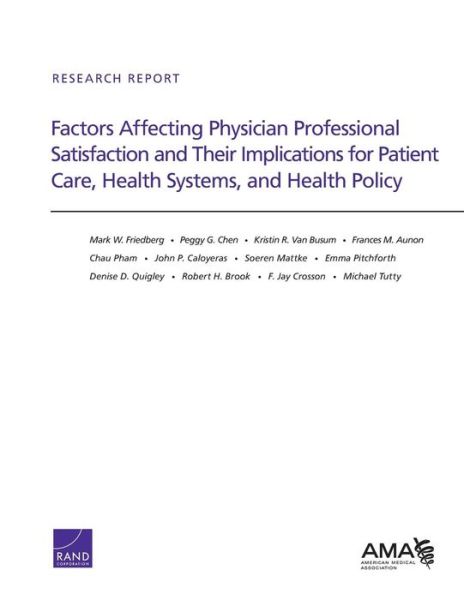 Factors Affecting Physician Professional Satisfaction and Their Implications for Patient Care, Health Systems, and Health Policy - Mark W. Friedberg - Bøger - RAND - 9780833082206 - 31. oktober 2013