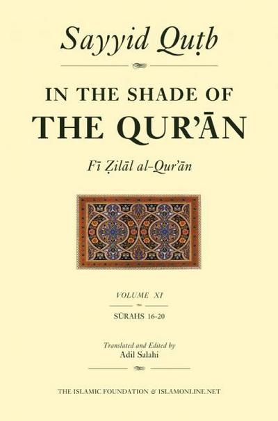 Cover for Sayyid Qutb · In the Shade of the Qur'an Vol. 11 (Fi Zilal al-Qur'an): Surah 16 An-Nahl - Surah 20 Ta-Ha - In the Shade of the Qur'an (Paperback Book) (2015)