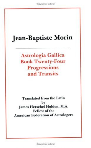 Astrologia Gallica Book 24: Progressions and Transits - Translated by James Herschel Holden M.a. - Książki - American Federation of Astrologers - 9780866905206 - 10 listopada 2005