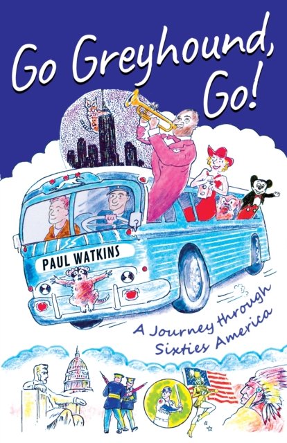 Cover for Paul Watkins · Go Greyhound, Go!: A Journey Through Sixties America (Paperback Book) (2023)