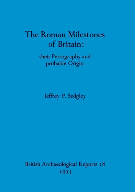 Cover for Jeffrey P. Sedgley · The Roman milestones of Britain (N/A) (1975)