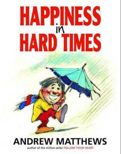 Andrew Matthews · Happiness in Hard Times (Pocketbok) (2015)