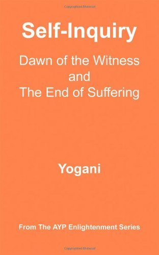 Self-inquiry - Dawn of the Witness and the End of Suffering (Ayp Enlightenment) - Yogani - Bøger - AYP Publishing - 9780980052206 - 20. december 2007