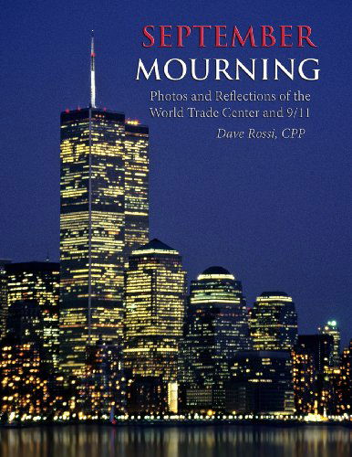 Cover for Dave Rossi Cpp · September Mourning: Photos and Reflections of the World Trade Center and 9/11 (Paperback Book) (2012)