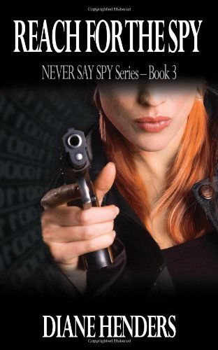 Reach for the Spy (Book 3 of the Never Say Spy) - Diane Henders - Libros - PEBKAC Publishing - 9780987871206 - 30 de noviembre de 2011