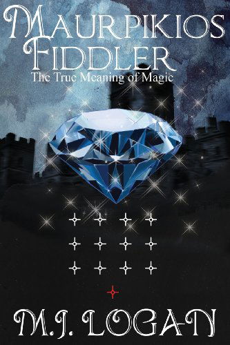 Cover for M J Logan · Maurpikios Fiddler: The True Meaning of Magic (Paperback Book) [2nd edition] (2014)