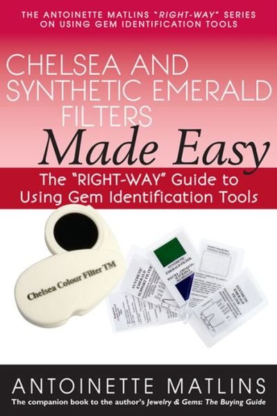 Cover for Antoinette Matlins · Chelsea and Synthetic Emerald Testers Made Easy: The &quot;RIGHT-WAY&quot; Guide to Using Gem Identification Tools (Paperback Bog) (2014)