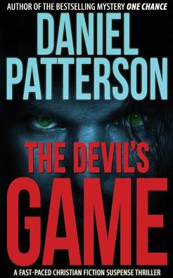 Cover for Daniel Patterson · The Devil's Game: a Fast-paced Christian Fiction Suspense Thriller (A Devil's Game Thriller) (Volume 1) (Paperback Book) (2014)