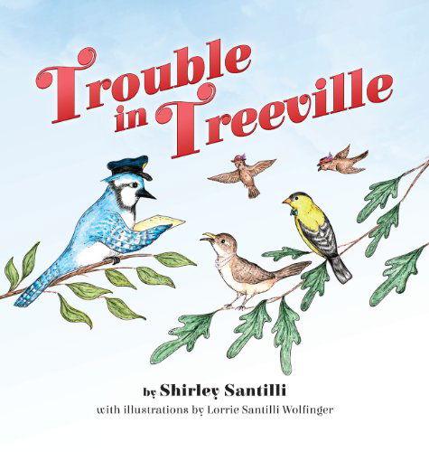 Cover for Shirley Santilli · Trouble in Treeville (Hardcover Book) (2013)