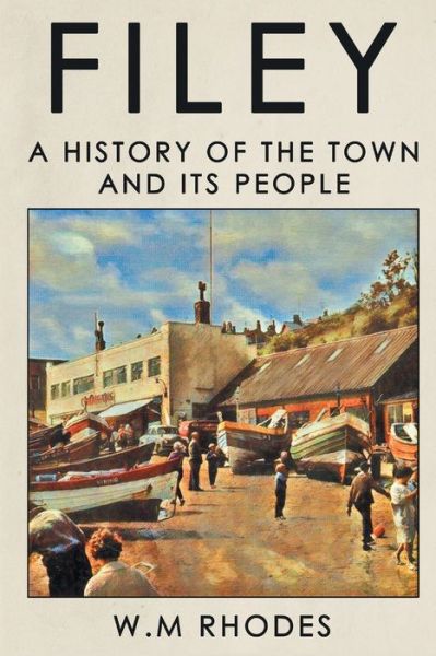 W M Rhodes · Filey: A History of The Town and its People (Paperback Book) (2017)