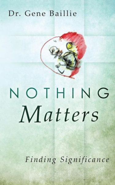 Cover for Gene Baillie · Nothing Matters (Pocketbok) (2015)