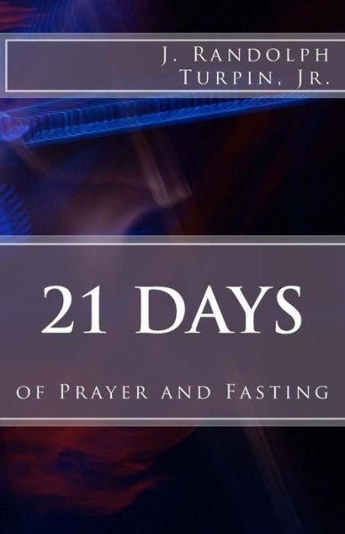 Cover for J Randolph Turpin Jr · 21 Days of Prayer and Fasting (Paperback Book) (2016)