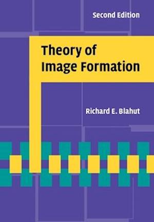 Cover for Blahut, Richard E. (University of Illinois, Urbana-Champaign) · Theory of Image Formation (Hardcover Book) [2 Revised edition] (2025)