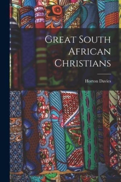 Great South African Christians - Horton Davies - Livres - Hassell Street Press - 9781013344206 - 9 septembre 2021