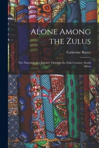 Cover for Catherine Barter · Alone Among the Zulus (Paperback Book) (2021)