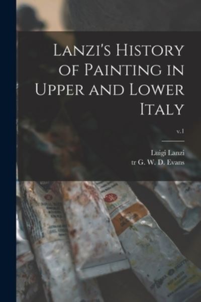 Cover for Luigi D 1810 Lanzi · Lanzi's History of Painting in Upper and Lower Italy; v.1 (Paperback Book) (2021)