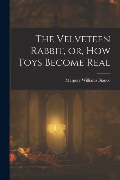 Cover for Margery Williams Bianco · Velveteen Rabbit, or, How Toys Become Real (Book) (2022)