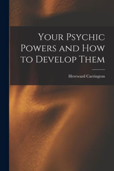 Cover for Hereward Carrington · Your Psychic Powers and How to Develop Them (Buch) (2022)