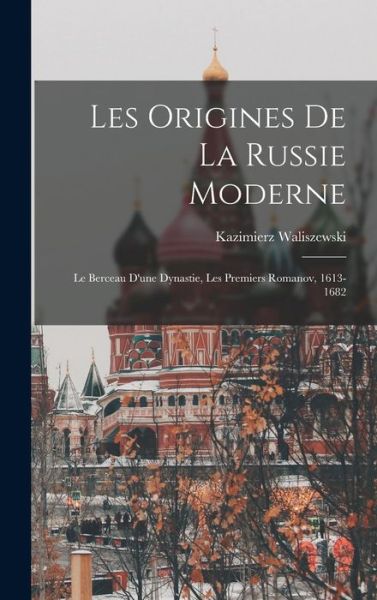 Cover for Kazimierz Waliszewski · Origines de la Russie Moderne (Book) (2022)