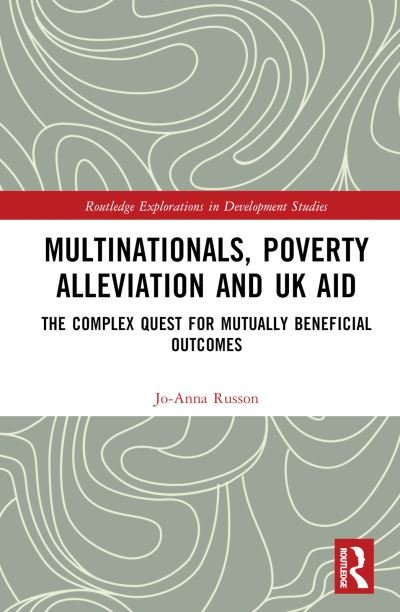 Jo-Anna Russon · Multinationals, Poverty Alleviation and UK Aid: The Complex Quest for Mutually Beneficial Outcomes - Routledge Explorations in Development Studies (Inbunden Bok) (2023)