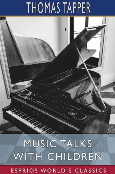 Thomas Tapper · Music Talks with Children (Esprios Classics) (Paperback Book) (2024)