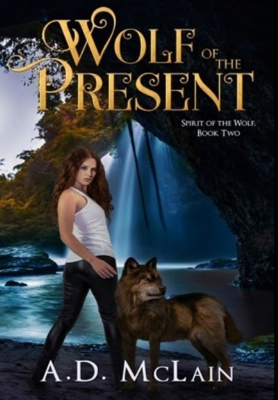 Cover for A D McLain · Wolf of the Present (Hardcover Book) (2021)