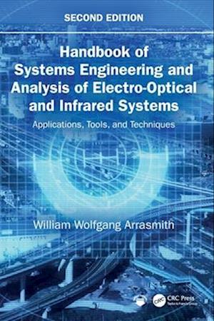 Cover for Arrasmith, William Wolfgang (Florida Institute of Technology, Melbourne, USA) · Handbook of Systems Engineering and Analysis of Electro-Optical and Infrared Systems: Applications, Tools, and Techniques (Hardcover Book) (2025)
