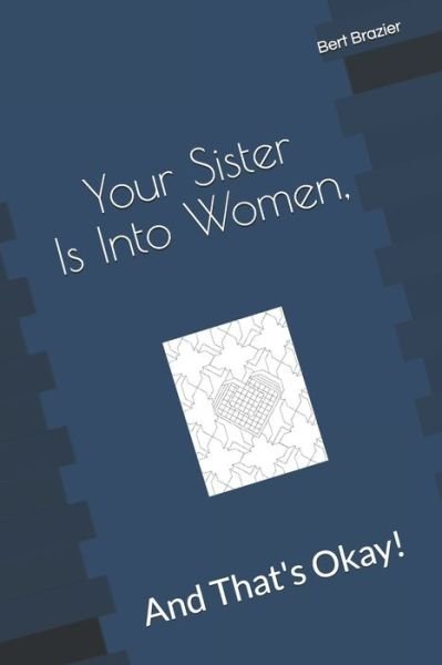 Cover for Bert Brazier · Your Sister Is Into Women, And That's Okay! (Taschenbuch) (2019)