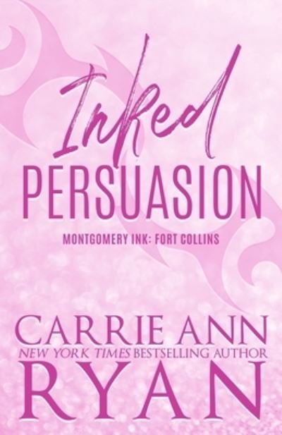 Inked Persuasion - Special Edition - Carrie Ann Ryan - Bøger - Carrie Ann Ryan - 9781088032206 - 6. april 2022