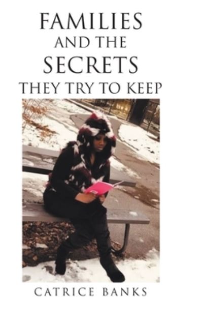 Families and the Secrets They Try to Keep - Catrice Banks - Książki - Christian Faith Publishing, Inc. - 9781098086206 - 12 lutego 2021