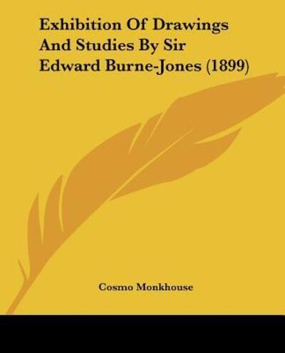 Cover for Cosmo Monkhouse · Exhibition Of Drawings And Studies By Sir Edward Burne-Jones (1899) (Paperback Book) (2009)