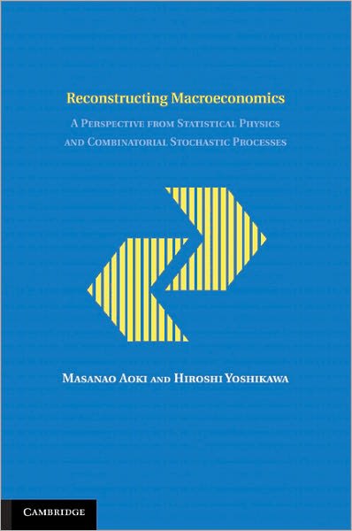 Cover for Aoki, Masanao (University of California, Los Angeles) · Reconstructing Macroeconomics: A Perspective from Statistical Physics and Combinatorial Stochastic Processes - Japan-US Center UFJ Bank Monographs on International Financial Markets (Paperback Book) (2011)