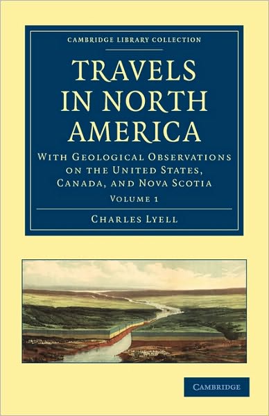 Cover for Charles Lyell · Travels in North America: With Geological Observations on the United States, Canada, and Nova Scotia - Cambridge Library Collection - Earth Science (Paperback Book) (2010)