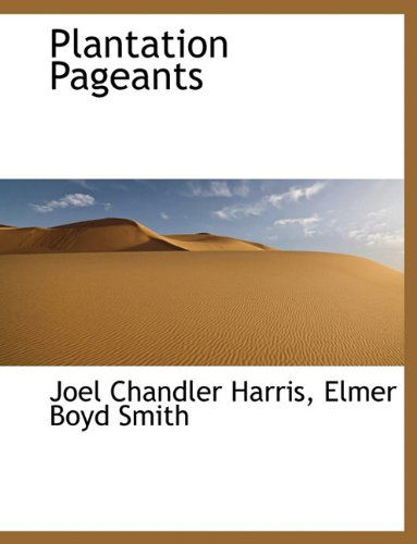 Cover for Joel Chandler Harris · Plantation Pageants (Hardcover Book) (2009)