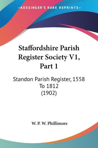 Cover for W P W Phillimore · Staffordshire Parish Register Society V1, Part 1 (Paperback Book) (2009)
