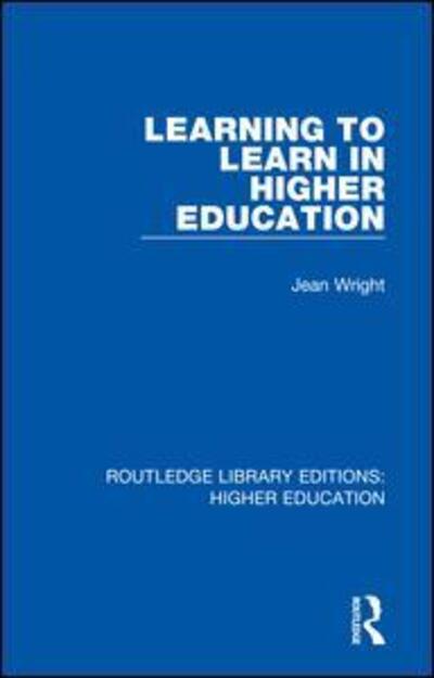Learning to Learn in Higher Education - Routledge Library Editions: Higher Education - Jean Wright - Bøger - Taylor & Francis Ltd - 9781138337206 - 22. oktober 2018