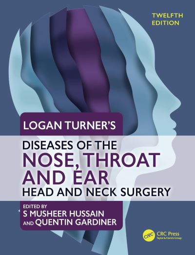 Logan Turner's Diseases of the Nose, Throat and Ear: Head and Neck Surgery, 12th Edition (Paperback Book) (2024)