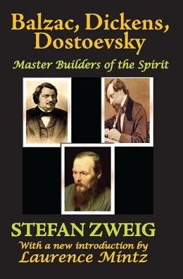 Cover for Stefan Zweig · Balzac, Dickens, Dostoevsky: Master Builders of the Spirit (Innbunden bok) (2018)