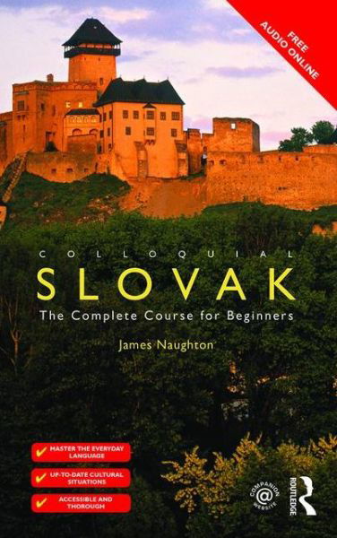 Colloquial Slovak: The Complete Course for Beginners - Colloquial Series - James Naughton - Bøger - Taylor & Francis Ltd - 9781138960206 - 1. august 2015