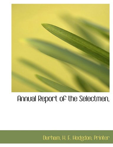 Annual Report of the Selectmen, - Durham - Books - BiblioLife - 9781140291206 - April 6, 2010