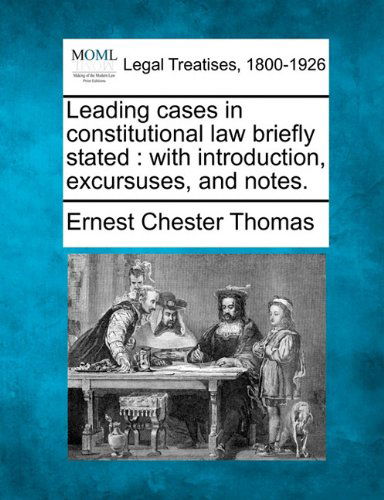 Cover for Ernest Chester Thomas · Leading Cases in Constitutional Law Briefly Stated: with Introduction, Excursuses, and Notes. (Paperback Book) (2010)